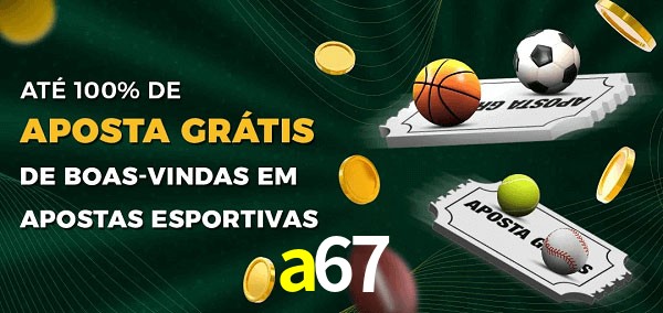 a67 Ate 100% de Aposta Gratis